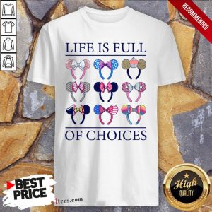 Mickey Mouse Life Is Full Of Choices Shirt