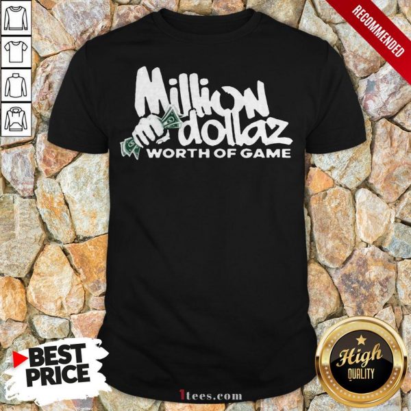 Million Dollaz Worth Of Game T-Shirt