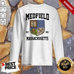 Official Medfield Est 1651 Massachusetts Sweatshirt