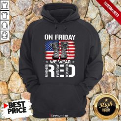 On Friday We Wear Red Remember Everyone Deployed American Flag Hoodie