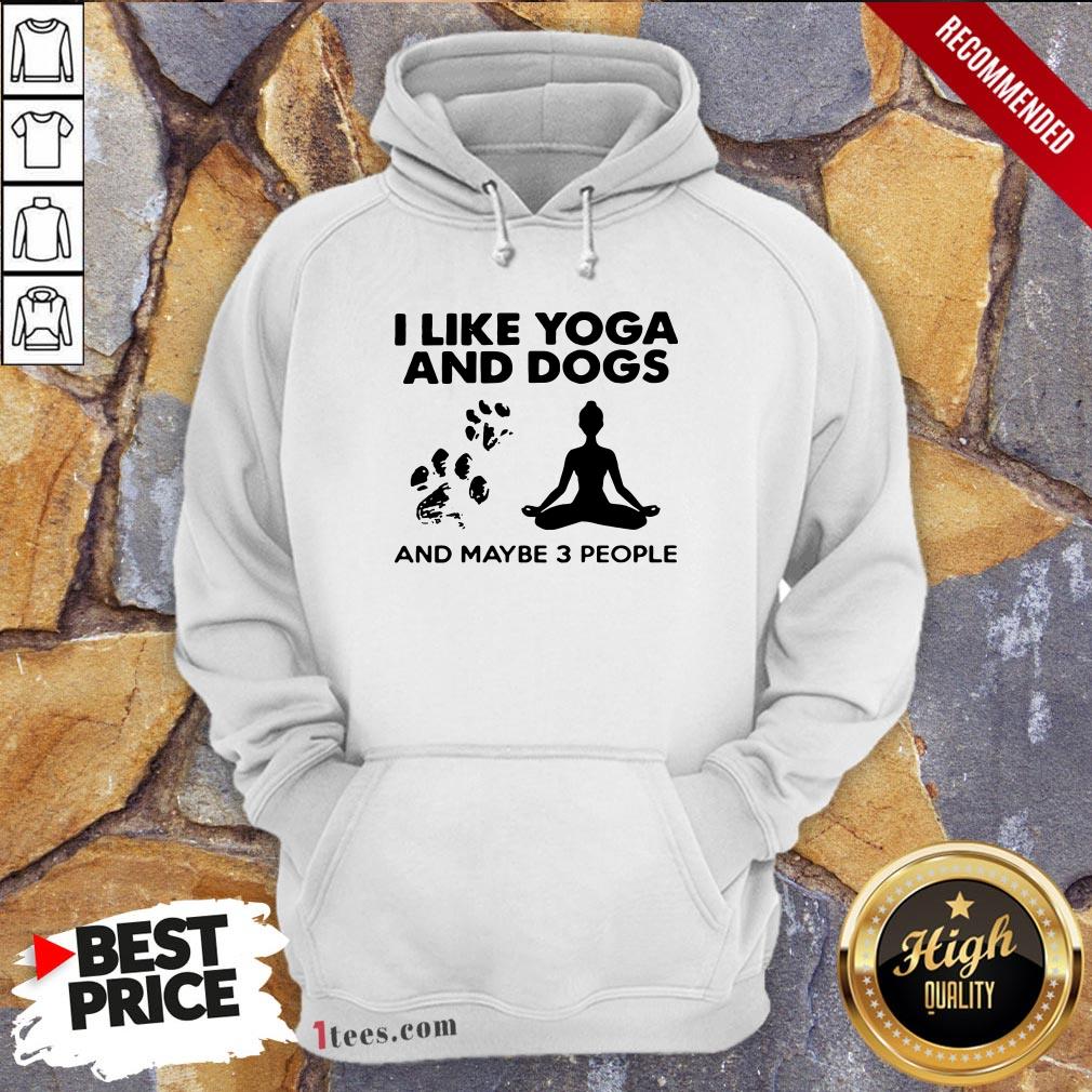 Paw Dog I Like Yoga And Dogs And Maybe 3 People Hoodie