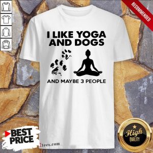 Paw Dog I Like Yoga And Dogs And Maybe 3 People Shirt