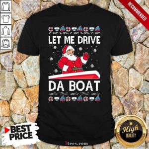Santa Claus Let Me Drive Da Boat Christmas Shirt