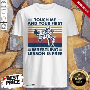Touch Me And Your First Wrestling Lesson Is Free Vintage Shirt