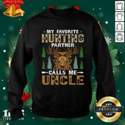 My Favorite Hunting Partner Calls Me Uncle Sweatshirt- Design By 1Tees.comBetter My Favorite Hunting Partner Calls Me Uncle Sweatshirt