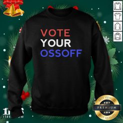 Cool Vote Your Ossoff Georgia Senate Sweatshirt - Design By 1tee.com