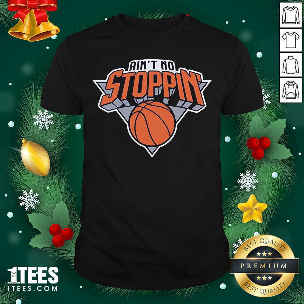 Ain’t No Stoppin’ New York Basketball Shirt - Design By 1tees.com