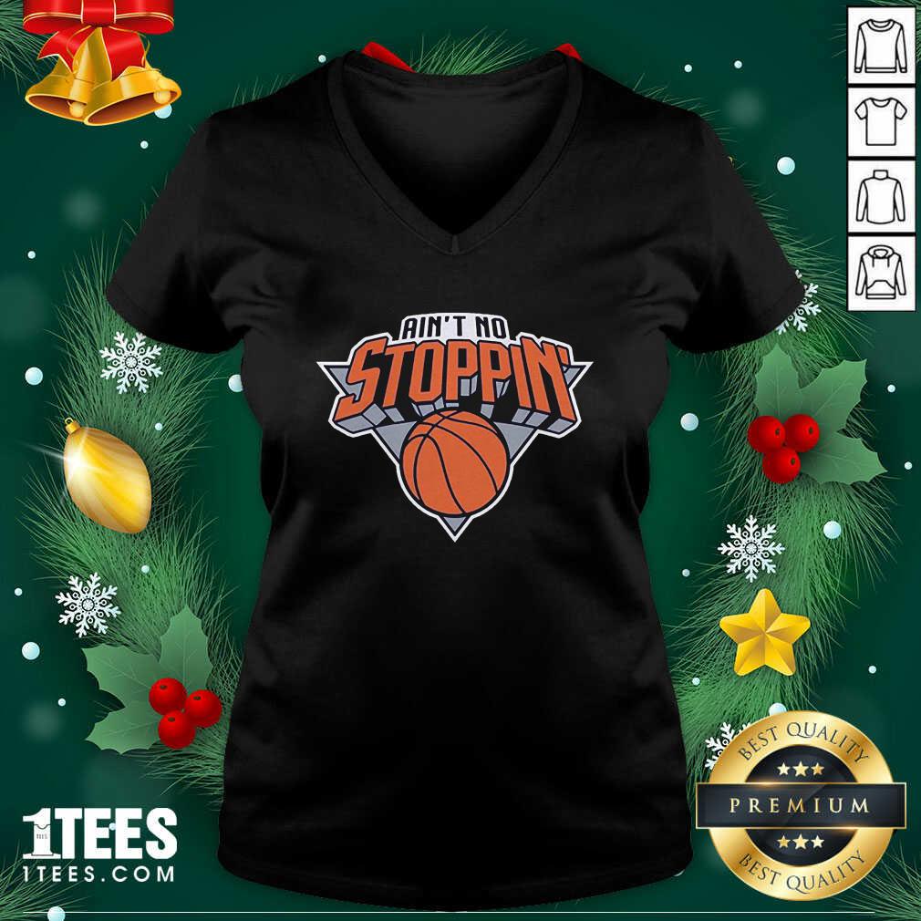 Ain’t No Stoppin’ New York Basketball Funny Ain’t No Stoppin’ New York Basketball V-neck - Design By 1tees.com