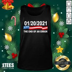 Good 01 20 2021 The End Of An Error Tank Top - Design By 1tees.com