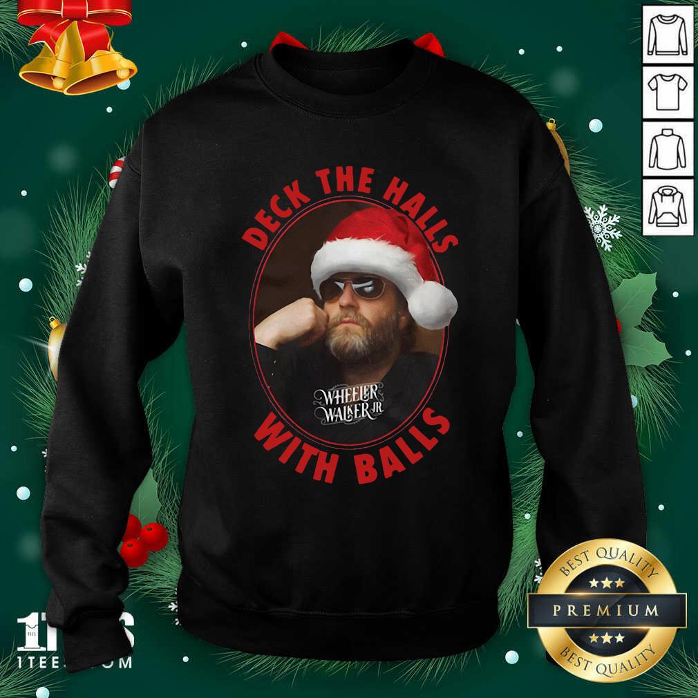 Wheeler Walker Jr Deck The Halls With Balls Christmas Sweatshirt- Design By 1Tees.com