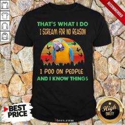 Perfect Parrot That’s What I Do I Scream For No Reason I Poo On People And I Know Things Vintage Shirt Design By T-shirtbear.com