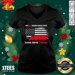 Premium Not All Heroes Wear Capes Some Drive Truck America V-neck - Design By 1tee.com