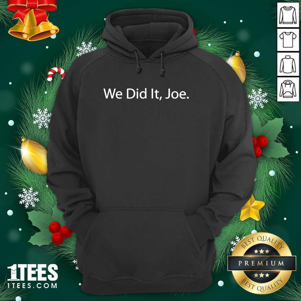 We Did It Joe Joe Biden 2020 Election Winner Hoodie- Design By 1Tees.com
