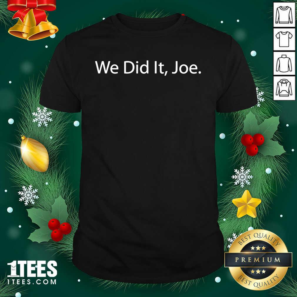 We Did It Joe Joe Biden 2020 Election Winner Shirt- Design By 1Tees.com