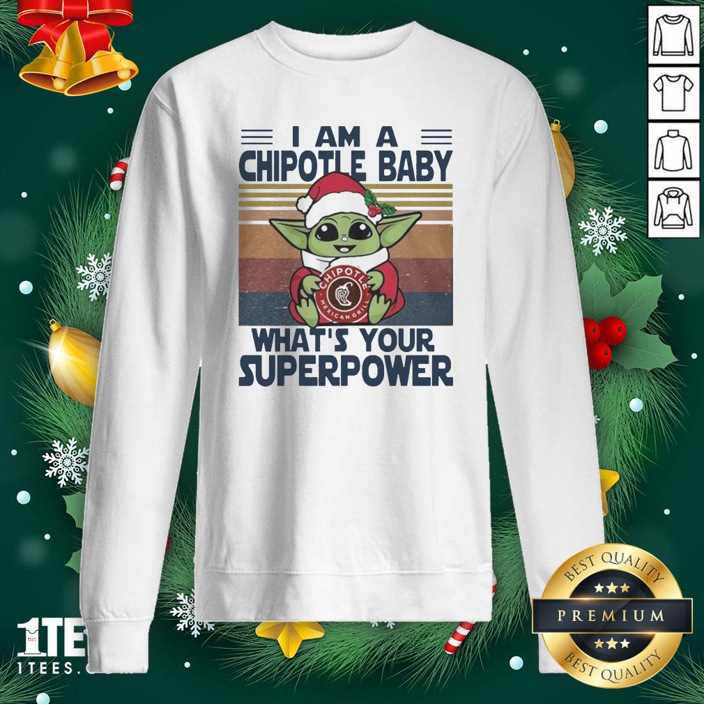Pro Baby Yoda Santa Hug Chipotle Mexican Grill What’s Your Superpower Vintage Sweatshirt - Design By 1tee.com