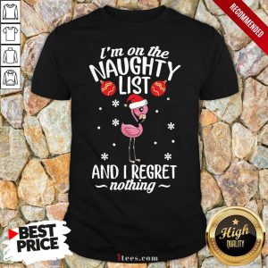 Top Santa Flamingo I’m On The Naughty List And I Regret Nothing Christmas Shirt Design By T-shirtbear.com