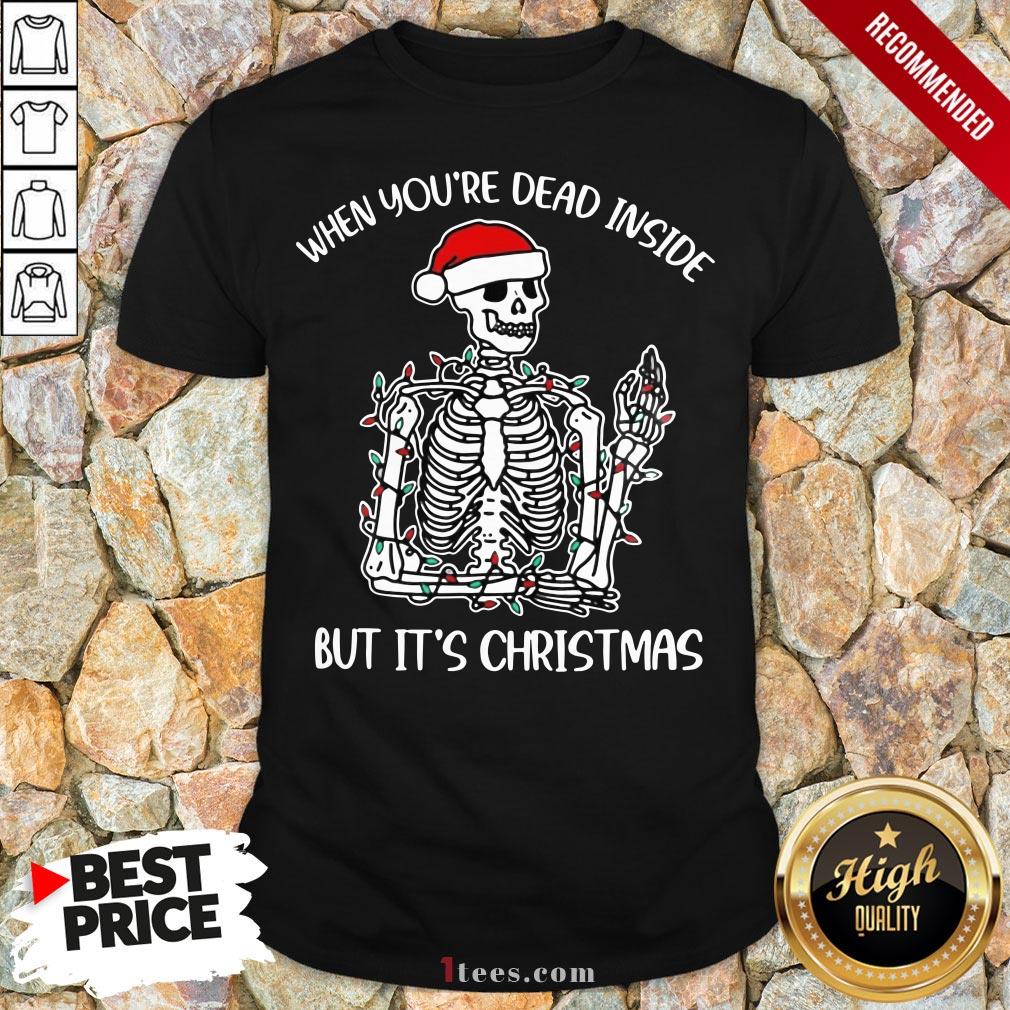 Top When You Dead inside but it's Christmas Shirt