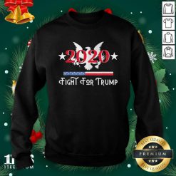 2020 Fight for Trump Sweatshirt Design By 1tees.com