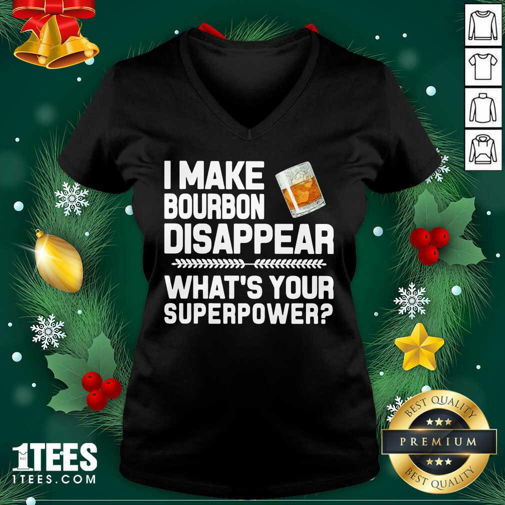 I Make Bourbon Disappear What’s Your Superpower V-neck- Design By 1Tees.com