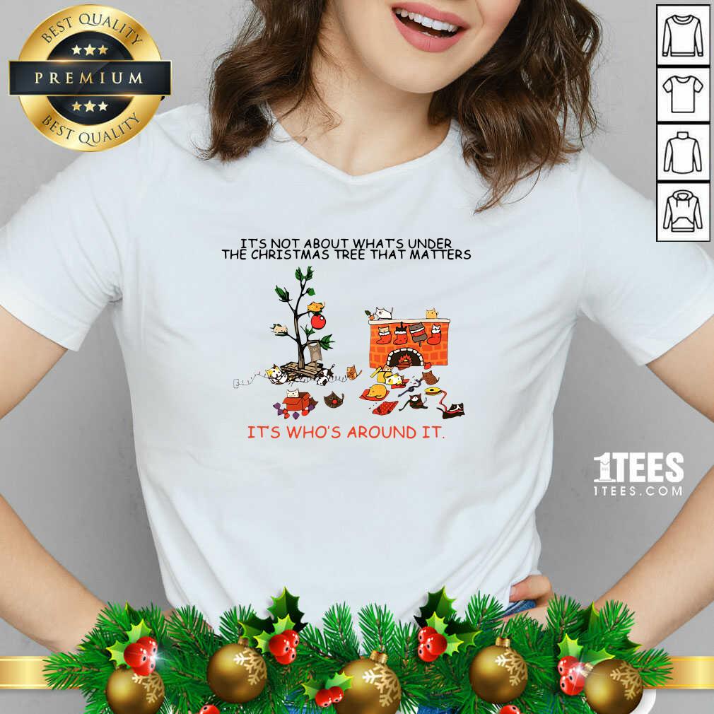 It’s Not About What’s Under The Christmas Tree That Matters Cat Who Around It For Cat Lover V-neck- Design By 1tees.com