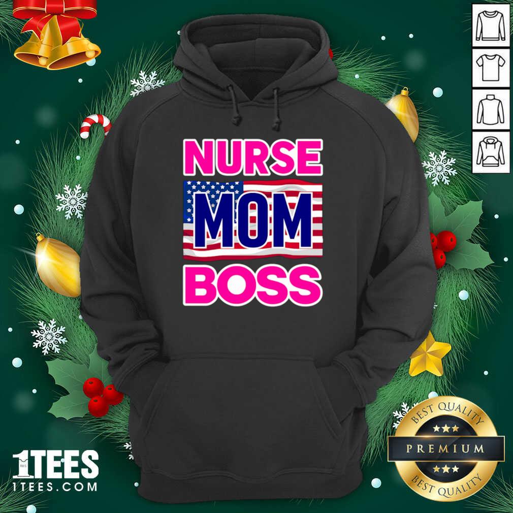 Mother’s Day Nurse Mom Boss Us Flag Hoodie- Design By 1tees.com