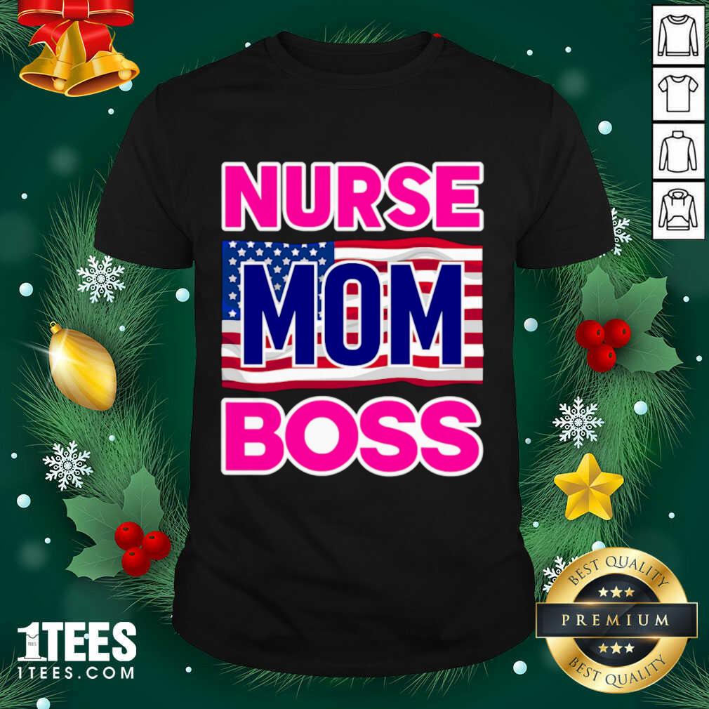 Mother’s Day Nurse Mom Boss Us Flag Shirt- Design By 1tees.com