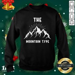 The Mountain Type Hiking Mountaineer Gift Sweatshirt- Design By 1Tees.com