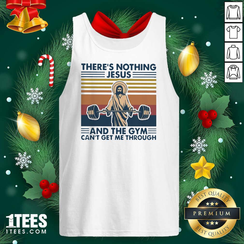 There’s Nothing Jesus And The Gym Can’t Getme Through Vintage Tank Top- Design By 1tees.com