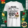 Never Underestimate A Teacher Who Survived 2020 Online Teaching Shirt- Design By 1Tees.com