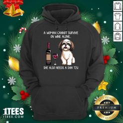 A Woman Cannot Survive On Wine Alone She Also Needs A Shih Tzu Hoodie- Design By 1Tees.com
