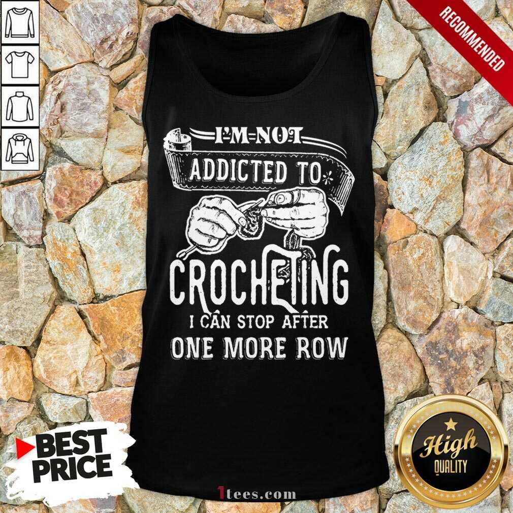 Im Not Addicted To Crocheting Tank Top- Design By 1tees.com