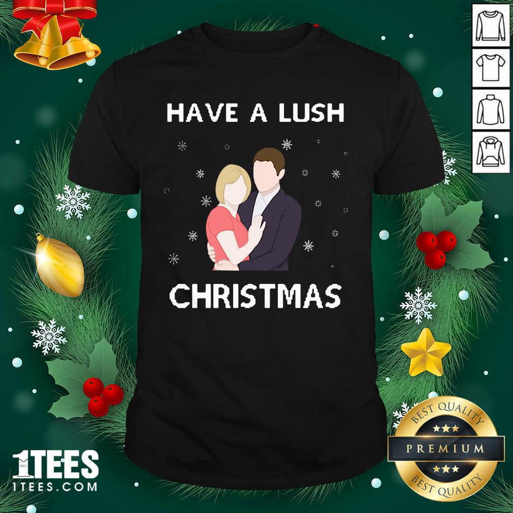 Have A Lush Christmas Shirt- Design By 1Tees.com