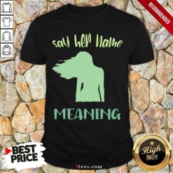 Say Her Name Meaning Shirt- Design By 1Tees.com