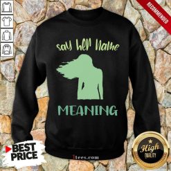 Say Her Name Meaning Sweatshirt- Design By 1Tees.com