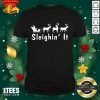 Sleighin It Christmas Shirt- Design By 1tees.com