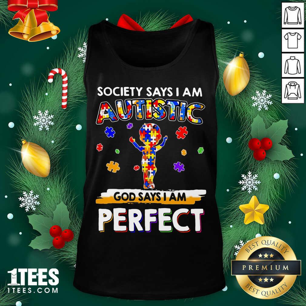Society Says I Am Autistic God Says I Am Perfect Autism Tank Top- Design By 1tees.com