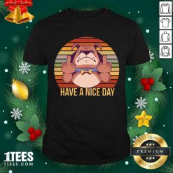 Have A Nice Day Dog Middle Finger Cool Funny Gifts For Dog Lovers Shirt- Design By 1tees.com