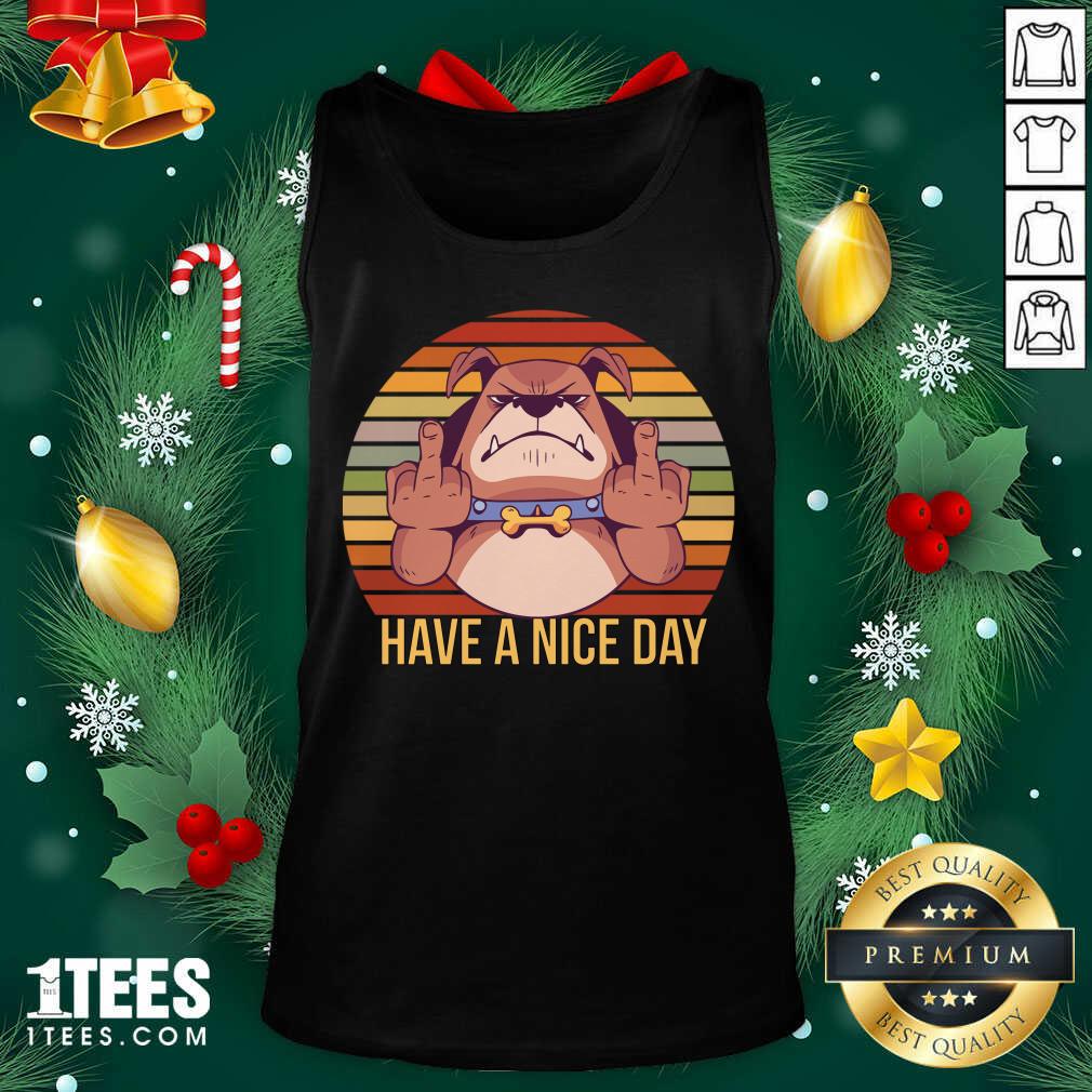 Have A Nice Day Dog Middle Finger Cool Funny Gifts For Dog Lovers Tank Top- Design By 1tees.com