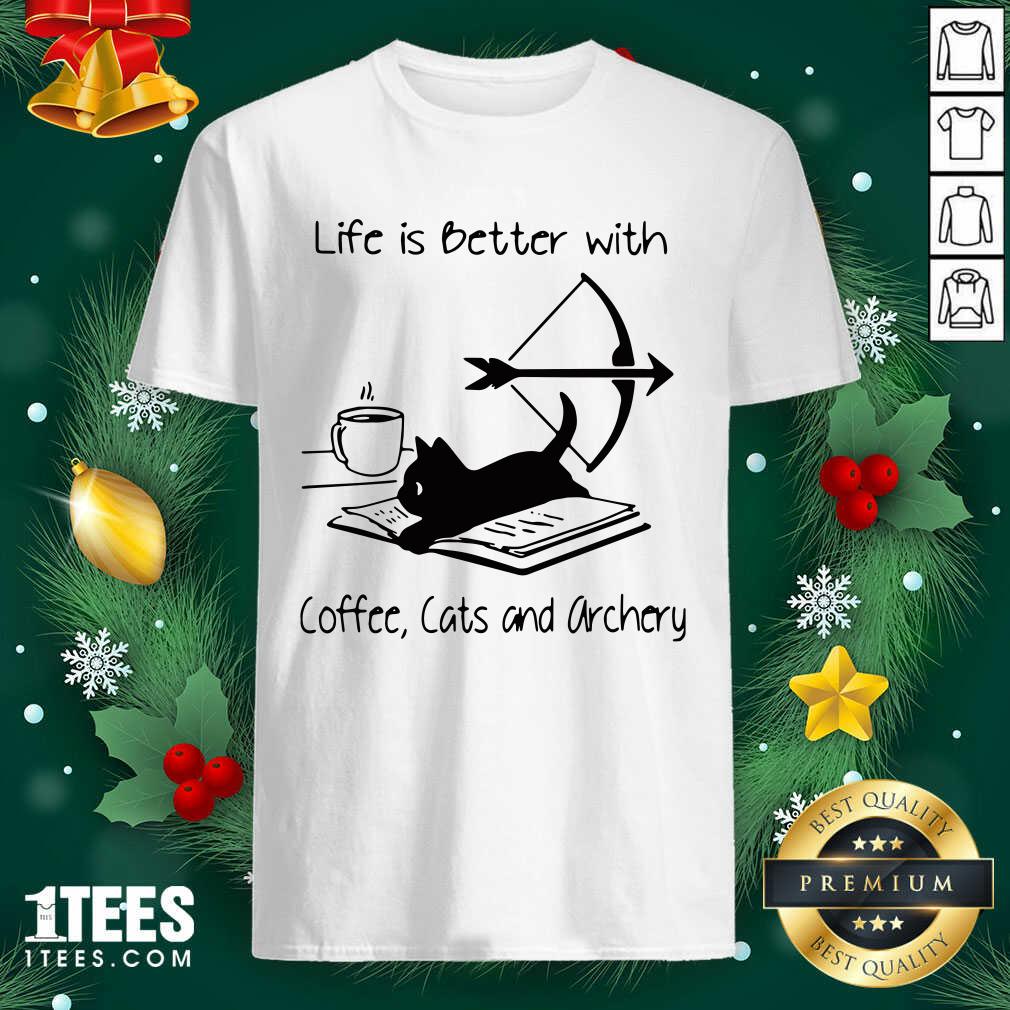Life Is Better With Coffee Cats And Archery Shirt- Design By 1tees.com