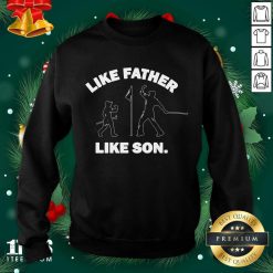 Like Father Like Son Sweatshirt- Design By 1Tees.com