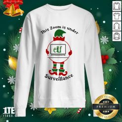 This Zoom Is Under Elf Surveillance Christmas Sweatshirt- Design By 1Tees.com