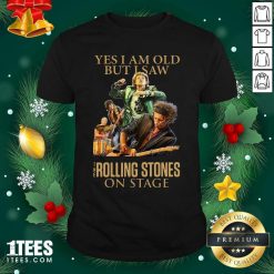 Yes I Am Old But I Saw The Rolling Stoned On Stage Shirt- Design By 1Tees.com