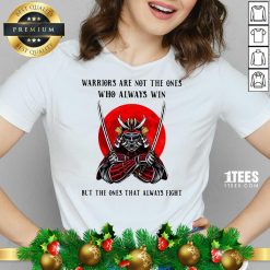Official Warriors Are Not The Ones Who Always Win But The Ones That Always Fight V-neck- Design By 1Tees.com