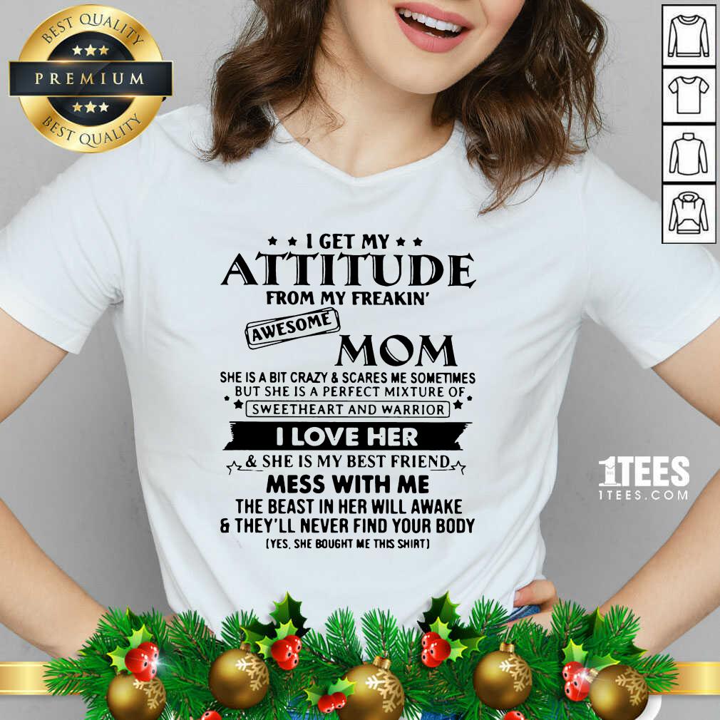 I Get My Attitude From My Freakin’ Awesome Mom I Love Her Mess With Me V-neck- Design By 1tees.com