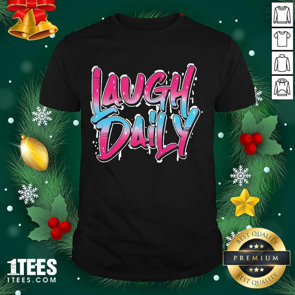 Morejstu Merch Laugh Daily Shirt- Design By 1tees.com