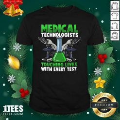 Medical Technologists Touching Lives With Every Test Shirt- Design By 1Tees.com