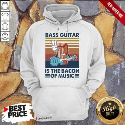 Bass Guitar Is the Bacon Of Music Vintage Hoodie- Design By 1Tees.com