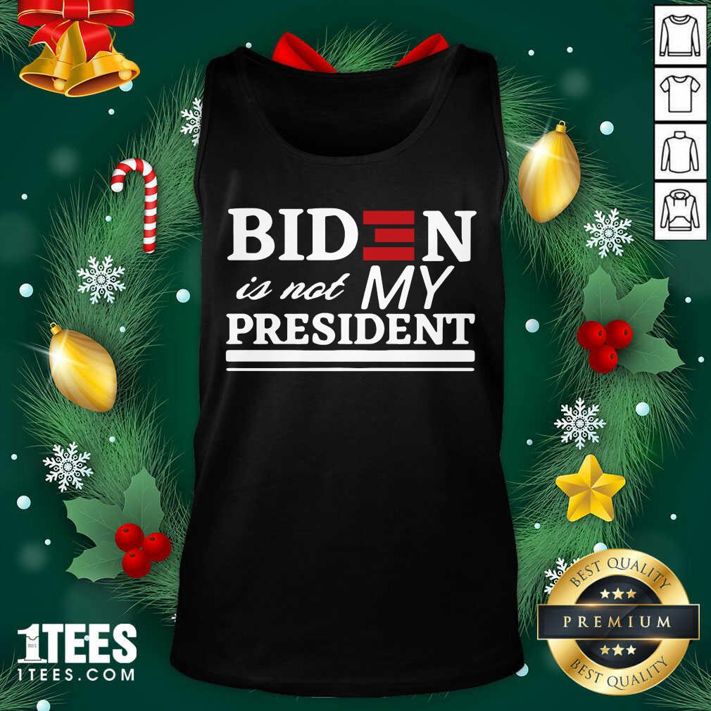 Joe Biden Is Not My President Tank Top- Design By 1tees.com