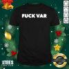 Fuck Var Shirt- Design By 1tees.com