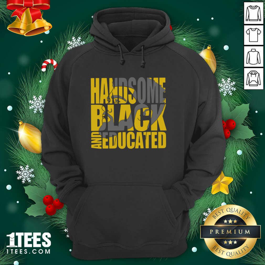 Handsome Black And Educated Hoodie- Design By 1Tees.com